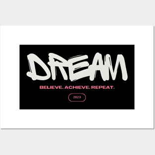 DREAM Believe Achieve Repeat Posters and Art